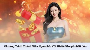 Chương trình thành viên NgonClub với nhiều khuyến mãi lớn